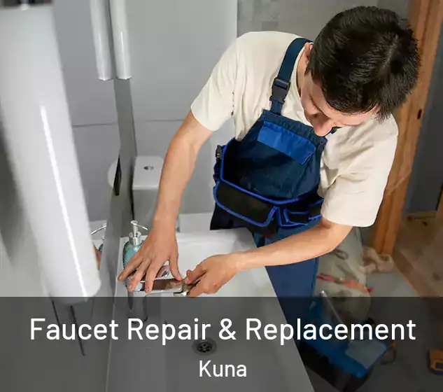  Faucet Repair & Replacement Kuna
