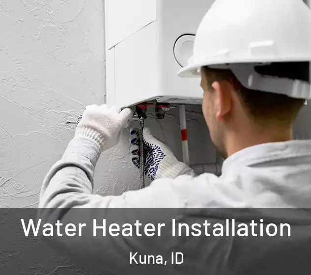  Water Heater Installation Kuna, ID